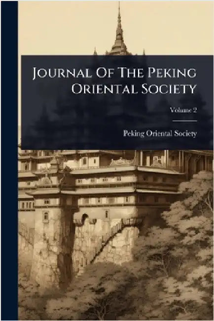 Journal Of The Peking Oriental Society by Society, Peking Oriental
