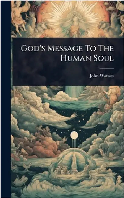 God's Message To The Human Soul by Watson, John
