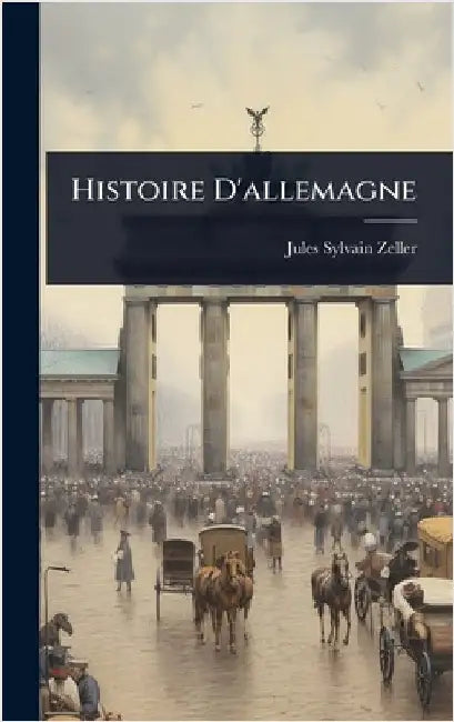 Histoire D'allemagne by Zeller, Jules Sylvain