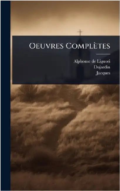 Oeuvres Complètes by Liguori, Alphonse De
