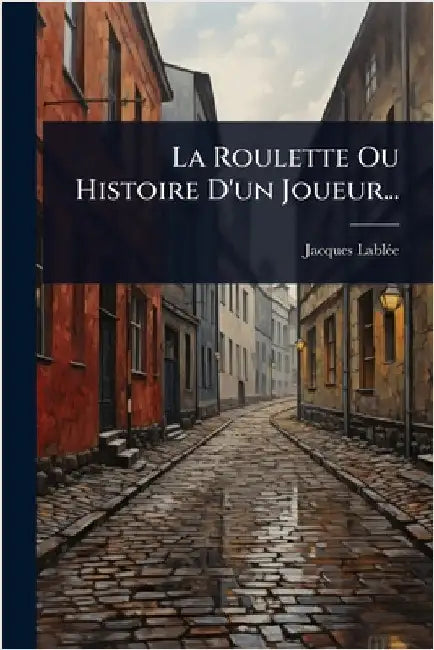 La Roulette Ou Histoire D'un Joueur... by Lablã(c)E, Jacques