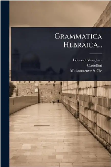 Grammatica Hebraica... by Slaughter, Edward