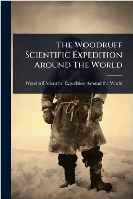 The Woodruff Scientific Expedition Around The World by Woodruff Scientific Expedition Around