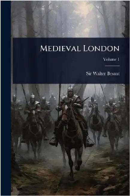 Medieval London by Besant, Walter