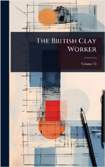 The British Clay Worker by Anonymous