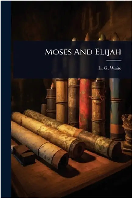 Moses And Elijah by Waite, E. G.