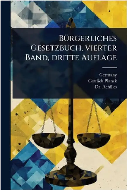 BÃ1/4rgerliches Gesetzbuch, vierter Band, dritte Auflage by Germany