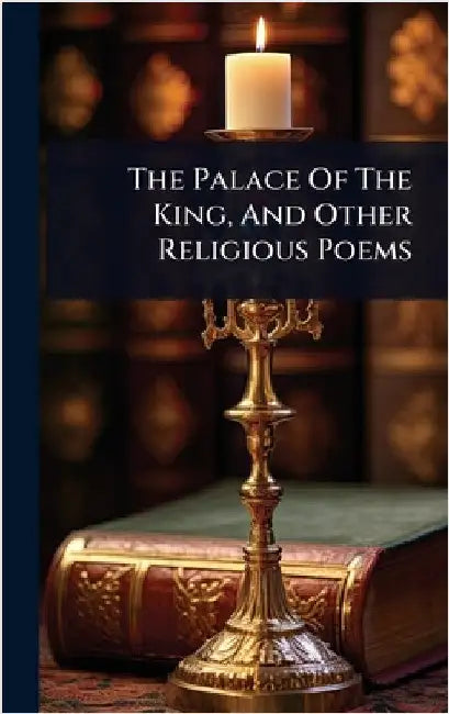The Palace Of The King, And Other Religious Poems by Anonymous