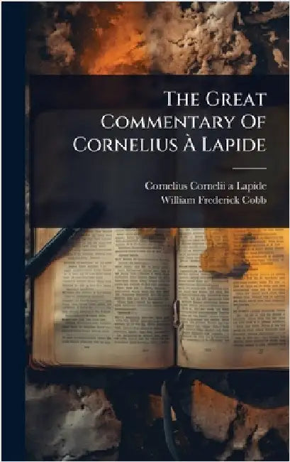 The Great Commentary Of Cornelius Ã Lapide by Cornelius Cornelii a Lapide