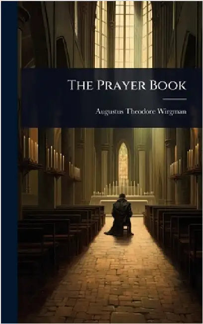 The Prayer Book by Wirgman, Augustus Theodore