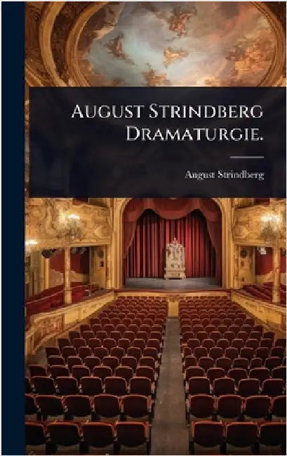 August Strindberg Dramaturgie. by Strindberg, August