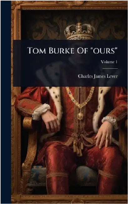 Tom Burke Of "ours" by Lever, Charles James