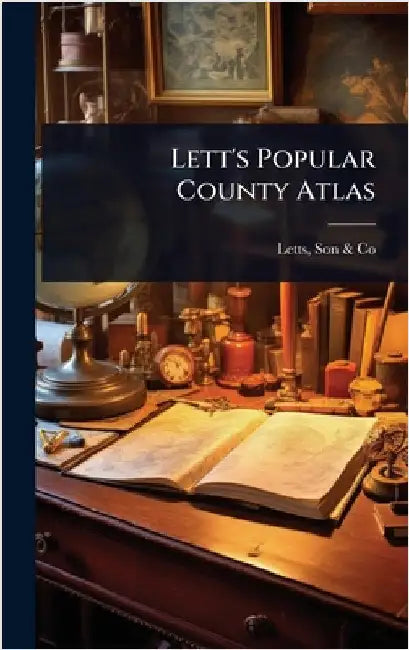 Lett's Popular County Atlas by Letts, Son &. Co