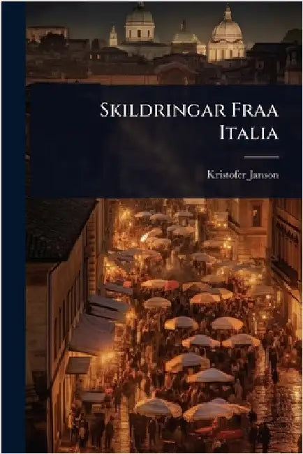 Skildringar Fraa Italia by Janson, Kristofer
