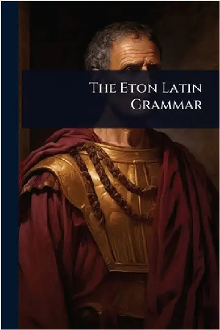 The Eton Latin Grammar by Anonymous