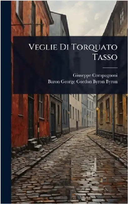 Veglie Di Torquato Tasso by Compagnoni, Giuseppe