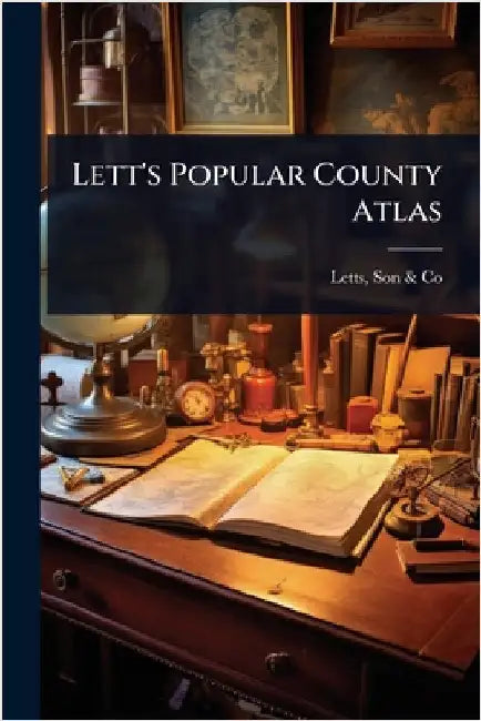 Lett's Popular County Atlas by Letts, Son &. Co
