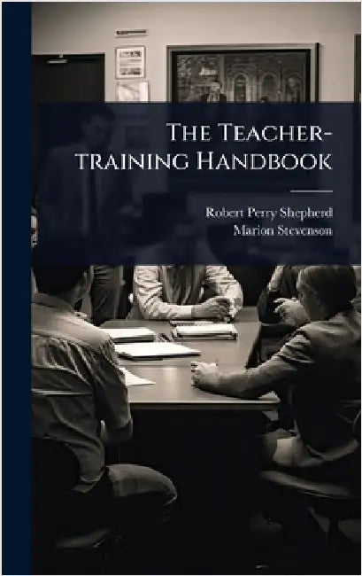 The Teacher-training Handbook by Shepherd, Robert Perry