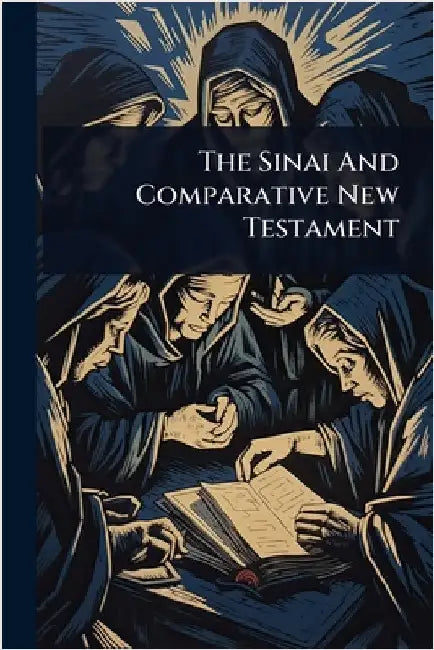 The Sinai And Comparative New Testament by Anonymous