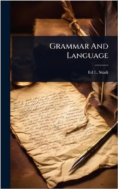 Grammar And Language by Stark, Ed L.