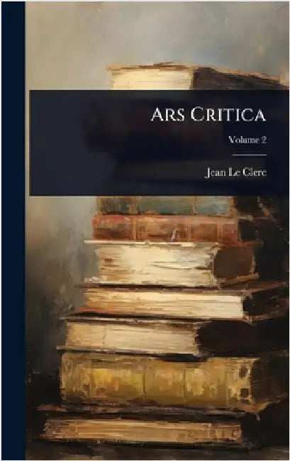 Ars Critica by Clerc, Jean Le