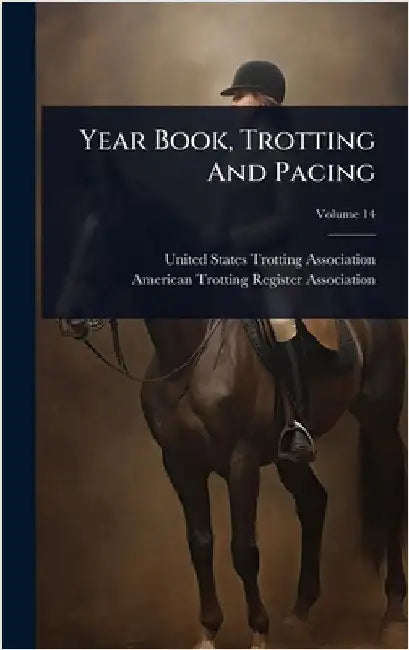 Year Book, Trotting And Pacing by United States Trotting Association