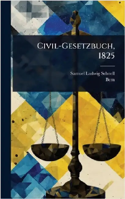 Civil-Gesetzbuch, 1825 by Schnell, Samuel Ludwig