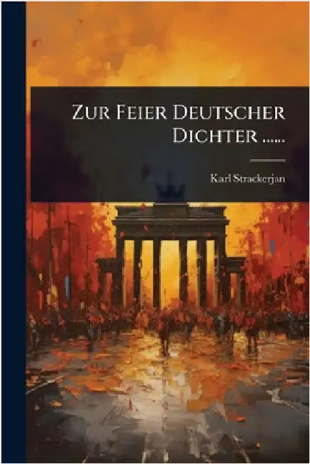Zur Feier Deutscher Dichter ...... by Strackerjan, Karl
