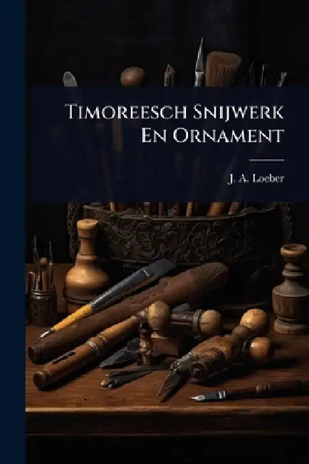 Timoreesch Snijwerk En Ornament by J. A. Loeber