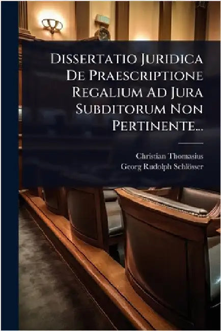 Dissertatio Juridica De Praescriptione Regalium Ad Jura Subditorum Non Pertinente... by Thomasius, Christian