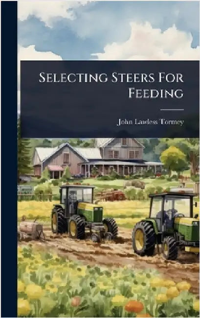 Selecting Steers For Feeding by Tormey, John Lawless