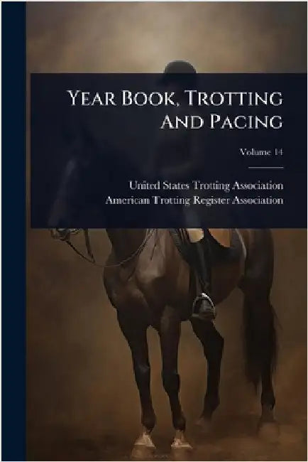 Year Book, Trotting And Pacing by United States Trotting Association