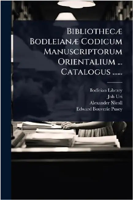BibliothecÃ] BodleianÃ] Codicum Manuscriptorum Orientalium ... Catalogus ...... by Library, Bodleian