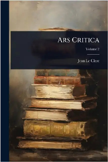 Ars Critica by Clerc, Jean Le