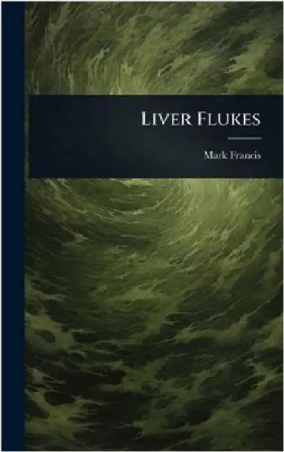 Liver Flukes by Francis, Mark