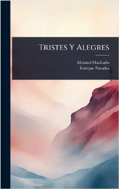Tristes Y Alegres by Machado, Manuel