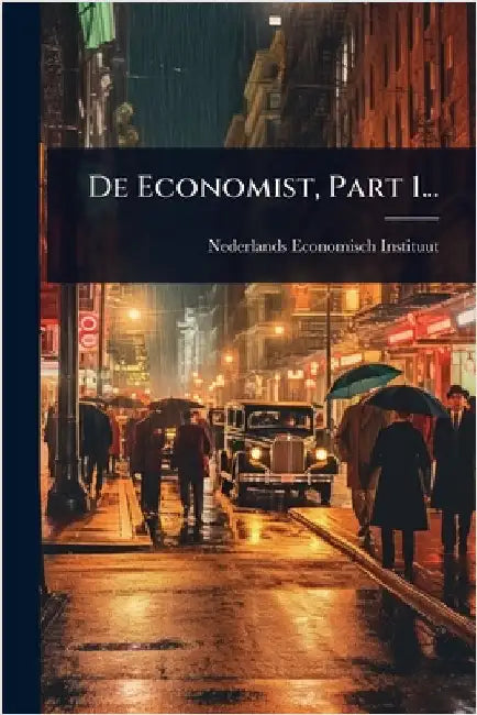 De Economist, Part 1... by Instituut, Nederlands Economisch