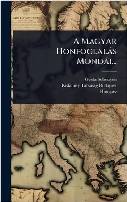 A Magyar Honfoglalàs Mondài... by Sebestyã(c)N, Gyula