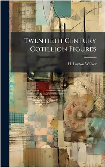 Twentieth Century Cotillion Figures by Walker, H. Layton
