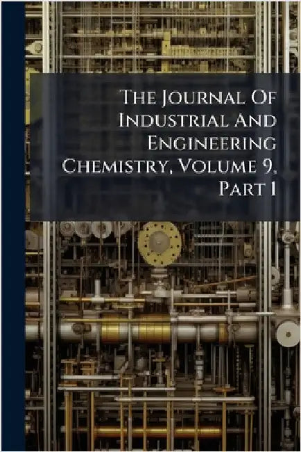 The Journal Of Industrial And Engineering Chemistry, Volume 9, Part 1 by Anonymous