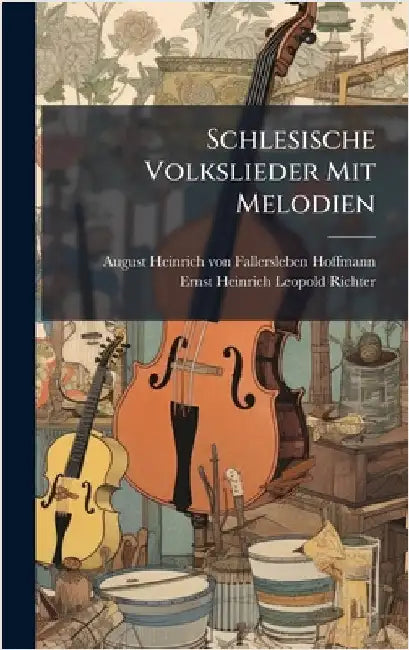 Schlesische Volkslieder Mit Melodien by August Heinrich Von Fallersleben Hoff