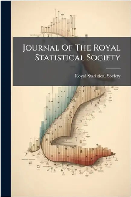 Journal Of The Royal Statistical Society by Royal Statistical Society (Great Brit