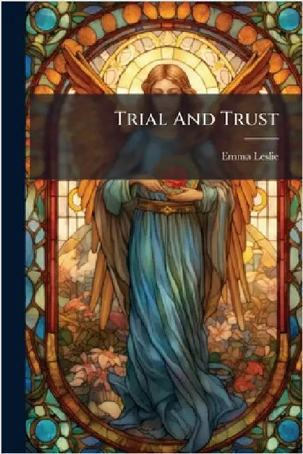Trial And Trust by Leslie, Emma