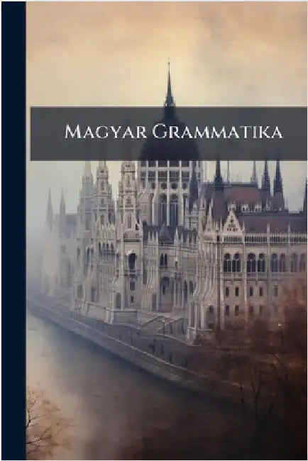 Magyar Grammatika by Anonymous