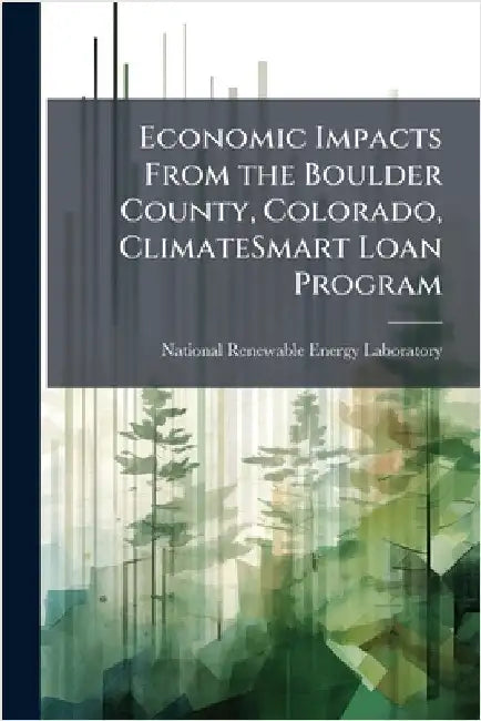 Economic Impacts From the Boulder County, Colorado, ClimateSmart Loan Program by National Renewable Energy Laboratory