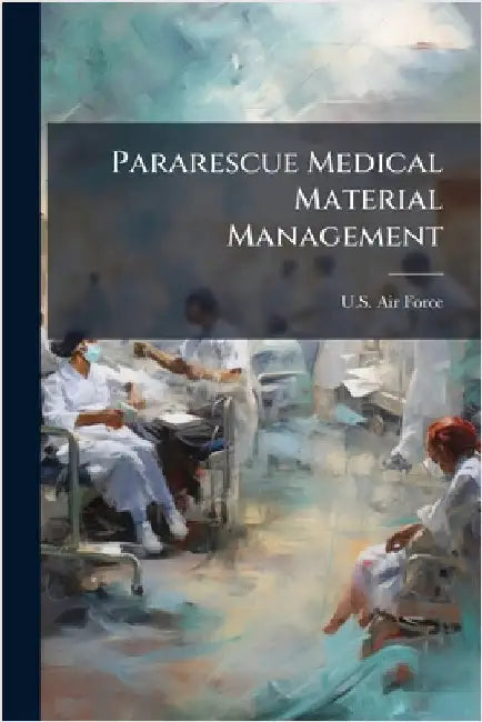 Pararescue Medical Material Management by U S Air Force