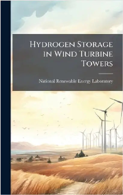 Hydrogen Storage in Wind Turbine Towers by National Renewable Energy Laboratory