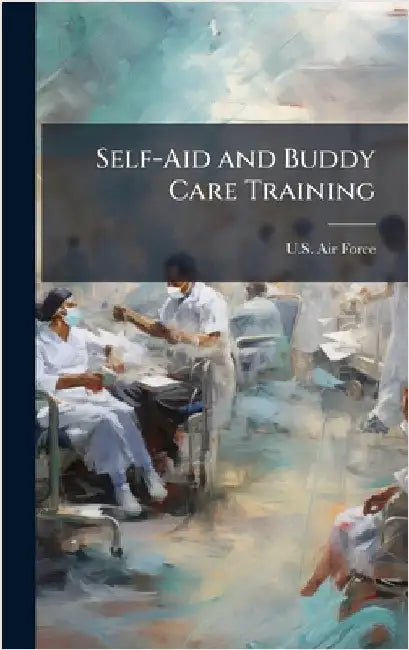 Self-Aid and Buddy Care Training by U S Air Force
