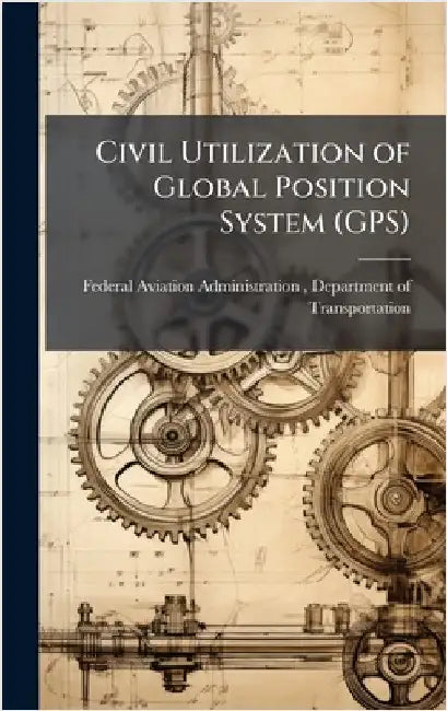 Civil Utilization of Global Position System (GPS) by Federal Aviation Administration (FAA)