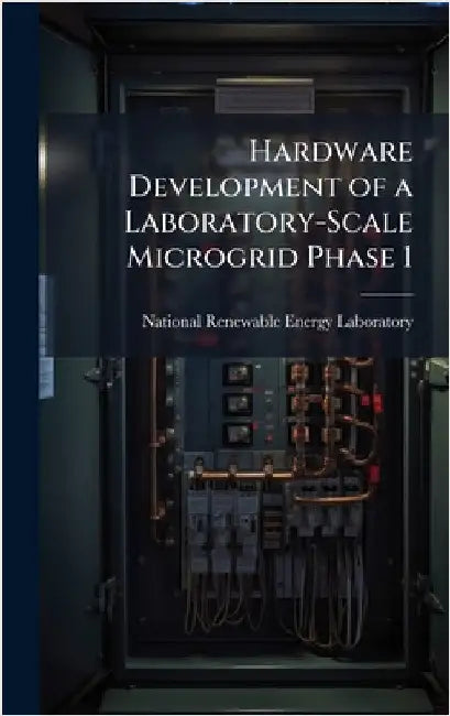 Hardware Development of a Laboratory-Scale Microgrid Phase 1 by National Renewable Energy Laboratory